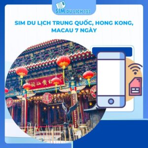 SIM du lịch Trung Quốc, Hong Kong, Macau 7 ngày 7GB – 21GB data
