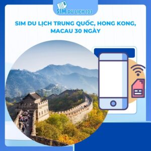 SIM du lịch Trung Quốc, Hong Kong, Macau 30 Ngày 10GB – 20GB