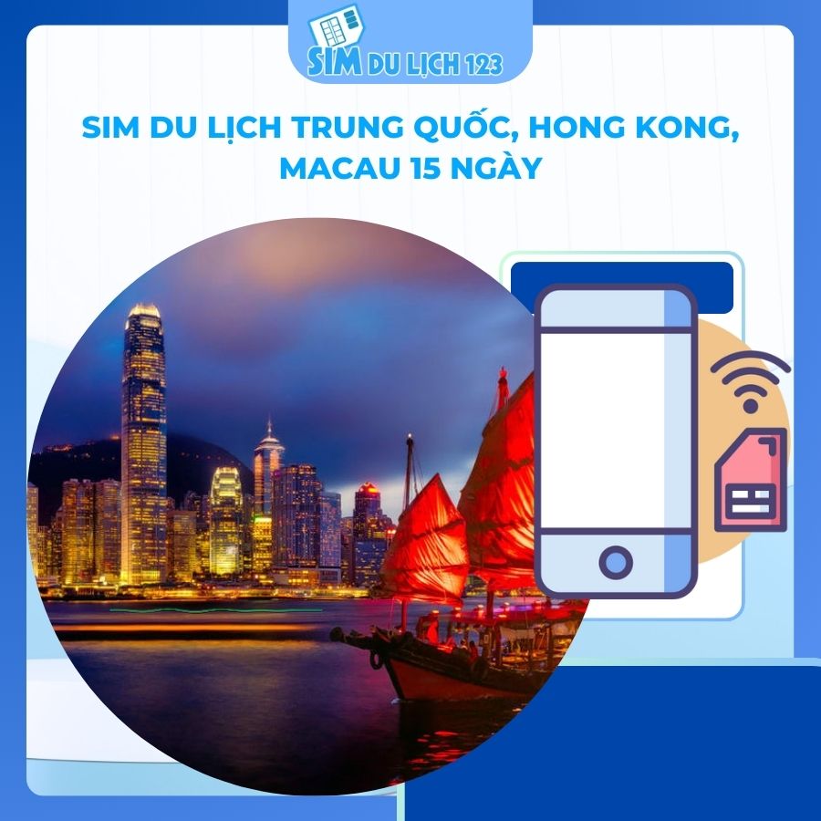 SIM du lịch Trung Quốc, Hong Kong, Macau 15 Ngày 5GB – 50GB data